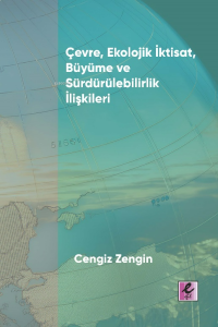 Çevre, Ekolojik İktisat, Büyüme ve Sürdürülebilirlik İlişkileri