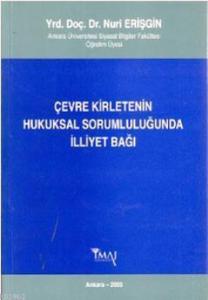 Çevre Kirletenin Hukuksal Sorumluluğunda İlliyet Bağı