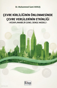 Çevre Kirliliğinin Önlenmesinde Çevre Vergilerinin Etkinliği;Hesaplanabilir Genel Denge Modeli
