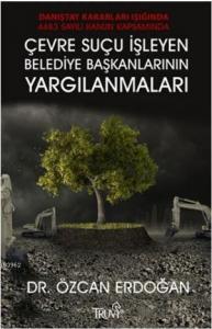 Çevre Suçu İşleyen Belediye Başkanlarının Yargılanmaları; Danıştay Kararları Işığında 4483 Sayılı Kanun Kapasamında