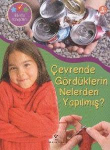 Çevrende Gördüklerin Nelerden Yapılmış?; Bilimle Tanışalım