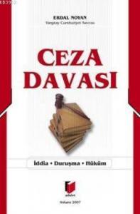 Ceza Davası; İddia - Duruşma - Hüküm