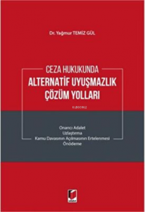 Ceza Hukukunda Alternatif Uyuşmazlık Çözüm Yolları
