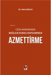 Ceza Hukukunda Bağlılık Kuralı Kapsamında Azmettirme