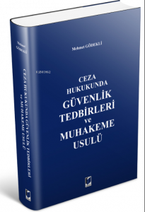 Ceza Hukukunda Güvenlik Tedbirleri ve Muhakeme Usulü