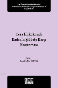 Ceza Hukukunda Kadının Şiddete Karşı Korunması