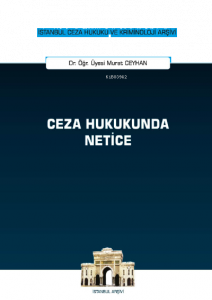 Ceza Hukukunda Netice;İstanbul Ceza Hukuku ve Kriminoloji Arşivi Yayın No: 50