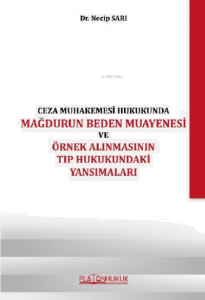 Ceza Muhakemesi Hukukunda Mağdurun Beden Muayenesi ve Örnek Alınmasının Tıp Hukukundaki Yansımaları