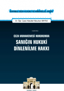 Ceza Muhakemesi Hukukunda Sanığın Hukuki Dinlenilme Hakkı İstanbul Ceza Hukuku Ve Kriminoloji Arşivi No: 41