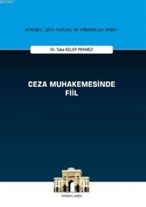 Ceza Muhakemesinde Fiil - İstanbul Ceza Hukuku ve Kriminoloji Arşivi - ön kapakCeza Muhakemesinde F