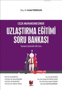 Ceza Muhakemesinde Uzlaştırma Eğitimi Soru Bankası; Tamamı Çözümlü 586 Soru