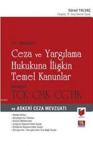 Ceza ve Yargılama Hukukuna İlişkin Temel Kanunlar; Gerekçeli T.C Anayasası,Tck,Cmk,Cgtik ve Askeri Ceza Mevzuatı