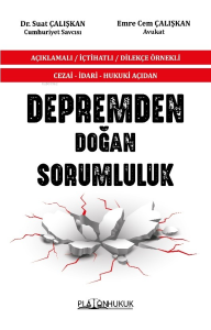 Cezai – İdari-Hukuki Açıdan Depremden Doğan Sorumluluk;Açıklamalı-İçtihatlı-Dilekçe Örnekli