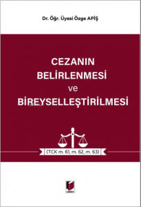 Cezanın Belirlenmesi ve Bireyselleştirilmesi;(TCK m. 61, m.62, m.63)