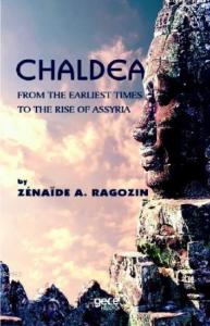 Chaldea; From Of The Earlıest Times to the Rise of Assyria