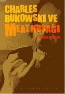 Charles Bukowski ve Meat Kuşağı