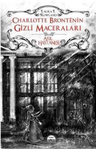 Charlotte Bronte'nin Gizli Maceraları: Akıl Hastanesi