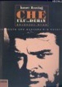 Che; Ulu ve Derin Ernesto Che Guevara´nın Hayatı