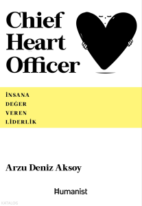 Chief Heart Officer;İnsana Değer Veren Liderlik
