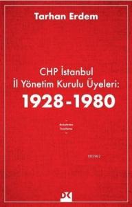 CHP İstanbul İl Yönetim Kurulu Üyeleri: 1928-1980