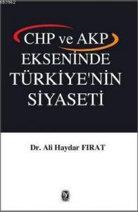 Chp ve Akp Ekseninde Türkiye'nin Siyaseti