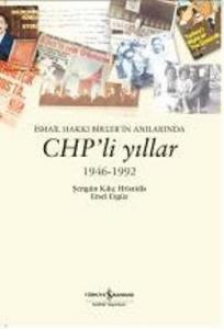Chp'li Yıllar 1946-1992; İsmail Hakkı Birler'in Anılarında