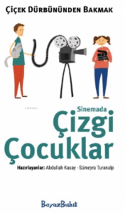 Çiçek Dürbününden Bakmak - Sinemada Çizgi Çocuklar