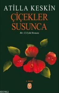 Çiçekler Susunca; Bir 12 Eylül Romanı