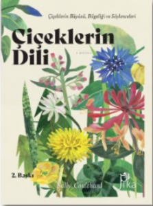 Çiçeklerin Dili: Çiçeklerin Büyüsü, Bilgeliği ve Söylenceleri