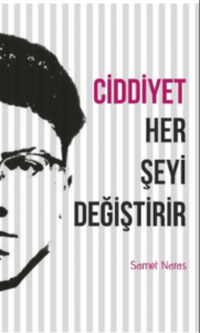 Ciddiyet Her Şeyi Değiştirir