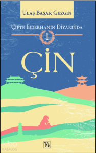 Çifte Ejderhanın Diyarında -1 : Çin