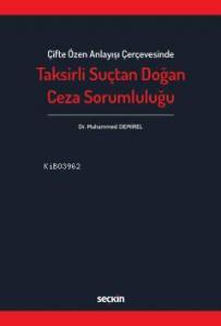 Çifte Özen Anlayışı Çerçevesinde Taksirli Suçtan Doğan Ceza Sorumluluğu