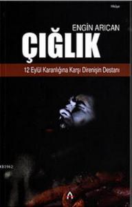 Çığlık; 12 Eylül Karanlığına Karşı Direnişin Destanı