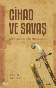 Cihad ve Savaş;Günümüz Cihad Meseleleri