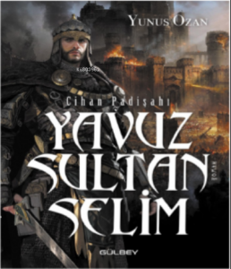 Cihan Padişahı Yavuz Sultan Selim