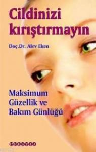 Cildinizi Kırıştırmayın; Maksimum Güzellik ve Bakım Günlüğü