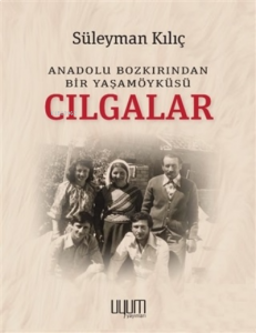 Cılgalar - Anadolu Bozkırından Bir Yaşamöyküsü