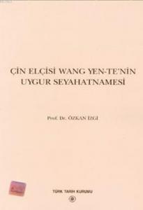 Çin Elçisi Wang Yen-Te'nin Uygur Seyahatnamesi