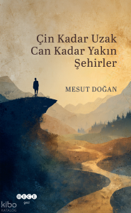 Çin Kadar Uzak Can Kadar Yakın Şehirler