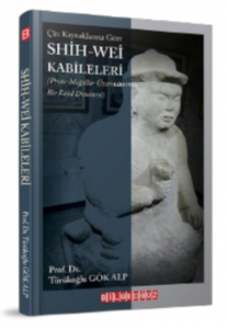 Çin Kaynaklarına Göre Shih - i Wei Kabileleri;(Proto-Moğollar Üzerinde Bir Etüd Denemesi)