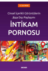 Cinsel İçerikli Görüntülerin Rıza Dışı Paylaşımı;İntikam Pornosu