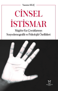 Cinsel İstismar ;Mağdur Kız Çocuklarının Sosyodemografik ve Psikolojik Özellikleri