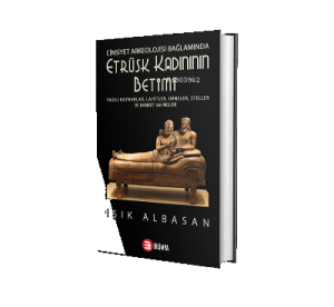 Cinsiyet Arkeolojisi Bağlamında Etrüsk Kadınının Betimi