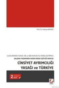 Cinsiyet Ayrımcılığı Yasağı ve Türkiye; Çalışma Yaşamında Kadın Erkek Eşitliği Arayışı