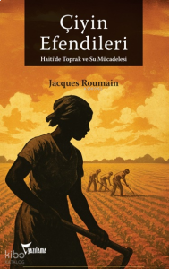 Çiyin Efendileri;Haiti'de Toprak ve Su Mücadelesi