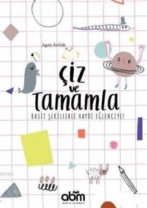 Çiz ve Tamamla; Basit Şekillerle Haydi Eğlenceye!