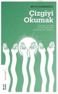 Çizgiyi Okumak Hasan Aycın Çizgilerinde Görselin İnşası; Hasan Aycın Çizgilerinde Görselin İnşası