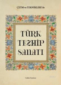 Çizim  ve Teknikleriyle Türk Tezhip Sanatı