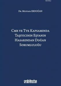 CMR ve TTK Kapsamında Taşıyıcının Eşyanın Hasarından Doğan Sorumluluğu