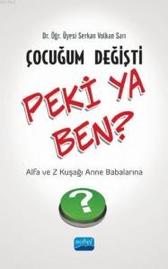 Çocuğum Değişti Peki Ya Ben - Z Kuşağı ve Alfa Kuşağı Anne Babalarına